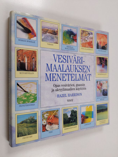 Hazel Harrison : Vesivärimaalauksen menetelmät : opas vesivärien, guassin ja akryylimaalien käyttöön