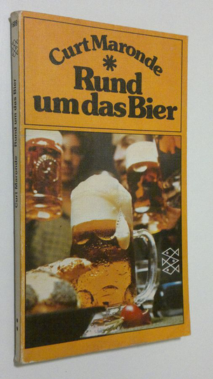 Curt Maronde : Rund mu das Bier : Eine amusante, umfassande Bier-ologie mit vielen praktischen Bier-Rezepten