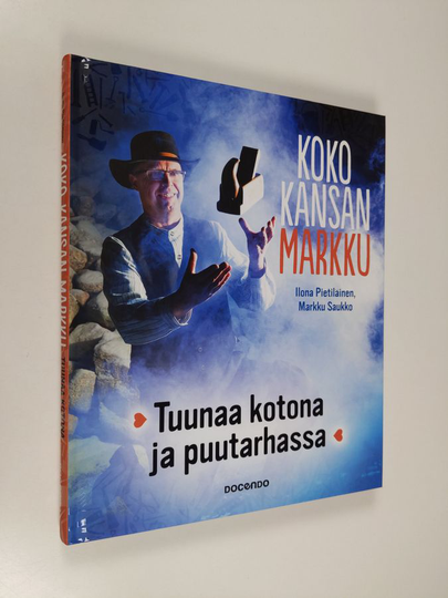 Ilona Pietiläinen : Koko kansan Markku : tuunaa kotona ja puutarhassa