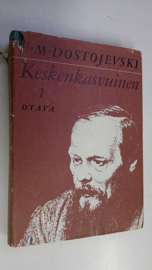 F. M Dostojevski : Keskenkasvuinen : kolmiosainen romaani 1