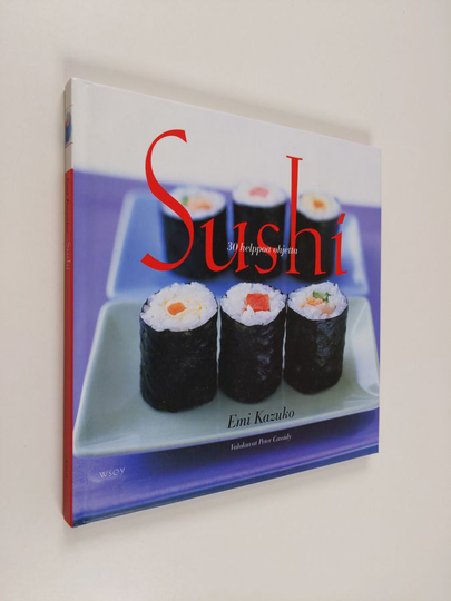 Emi Kazuko : Sushi : 30 helppoa ohjetta