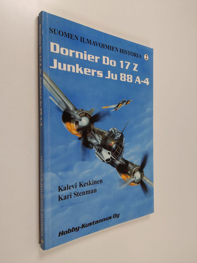 Kalevi Keskinen : Suomen ilmavoimien historia 2, Dornier Do 17 Z - Junkers Ju 88 A-4