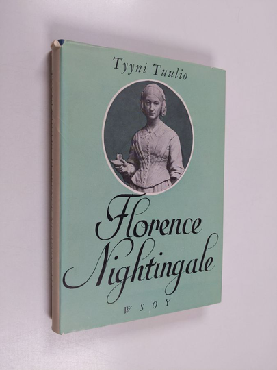 Tyyni Tuulio : Florence Nightingale - nykyaikaisen sairaanhoidon luoja