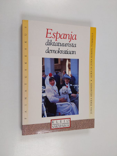 Juha Pekka Helminen : Espanja : diktatuurista demokratiaan