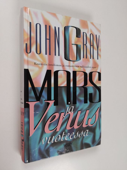 John Gray : Mars ja Venus vuoteessa : kestävän intohimon ja romanttisen rakkauden opas
