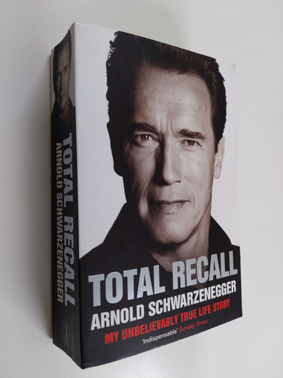 Arnold Schwarzenegger : Total Recall: my unbelievably true life story / Arnold Schwarzenegger