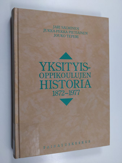 Jari Salminen : Yksityisoppikoulujen historia 1872-1977