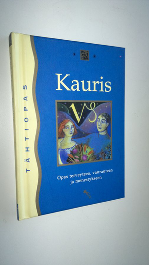 Ritva Lassila (suom.) : Kauris 22. joulukuuta - 20. tammikuuta : opas terveyteen, vaurauteen ja menestykseen