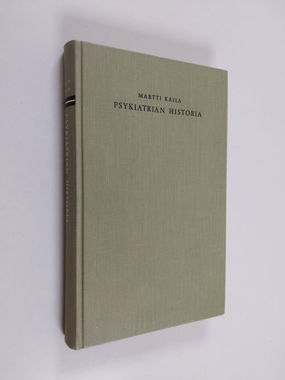 Martti Kaila : Psykiatrian historia : Lääketieteen yleiskehityksen ja kulttuurihistorian valossa
