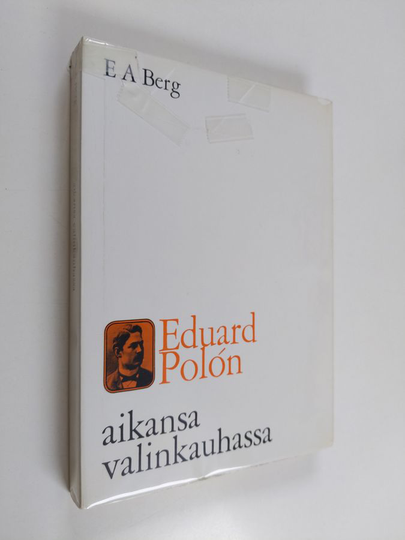 E. A. Berg : Eduard Polón aikansa valinkauhassa