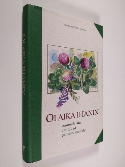 Sanna Jaatinen (toim.) : Oi aika ihanin : suomalaisia runoja ja proosaa kesästä
