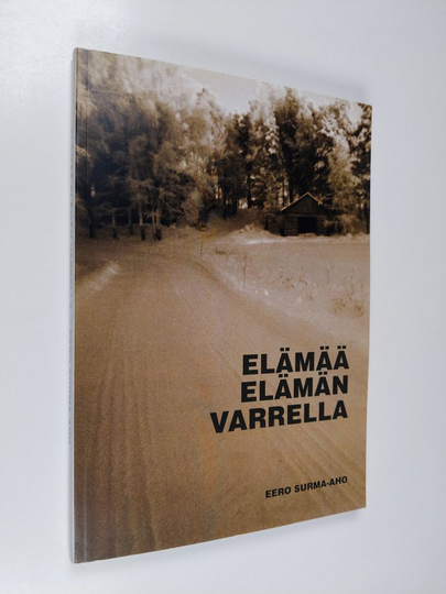 Eero Surma-aho : Elämää elämän varrella