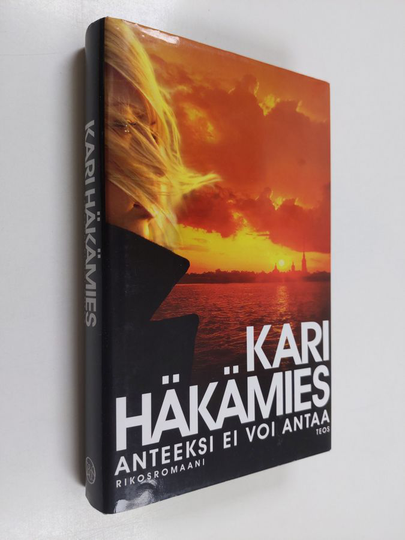 Kari Häkämies : Anteeksi ei voi antaa : rikosromaani
