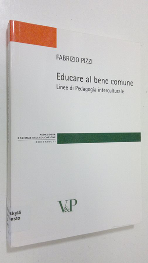 Fabrizio Pizzi : Educare al bene comune : Linee di Pedagogia interculturale