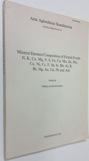 Pekka Koivistoinen : Mineral element composition of Finnish foods: N, K, Ca, Mg, P, S, Fe, Cu, Mn, Zn, Mo, Co, Ni, Cr, F, Se, Si, Rb, Al, B, Br, ...