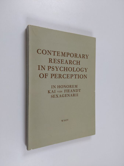 Kai von Fieandt : Contemporary research in psychology of perception : in honorem Kai von Fieandt sexagenarii