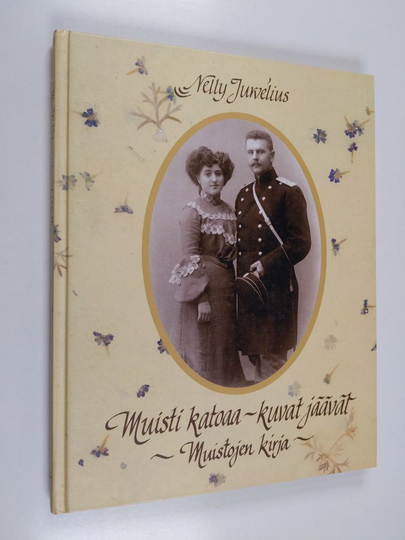 Nelly Jurvelius : Muisti katoaa, kuvat jäävät : muistojen kirja