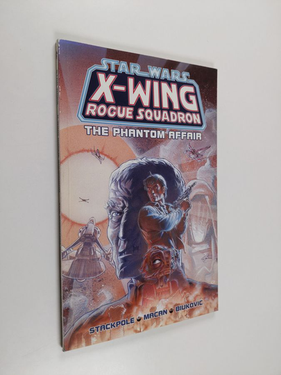 Michael A. Stackpole : The Phantom Affair - Star Wars: X-Wing Rogue Squadron, Volume 2