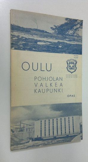 Viljo Mäkipuro : Oulu, Pohjolan valkea kaupunki : opas