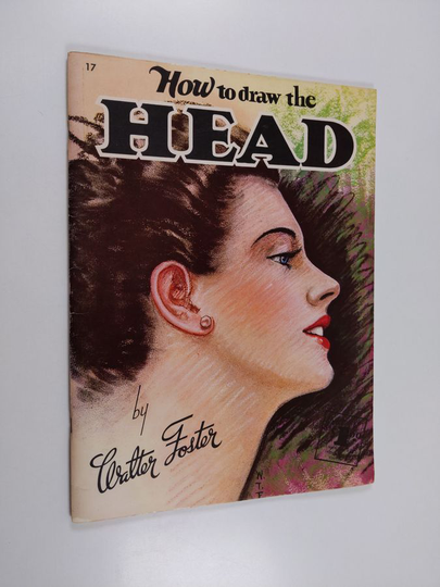 Walter Thomas Foster : How to Draw the Head