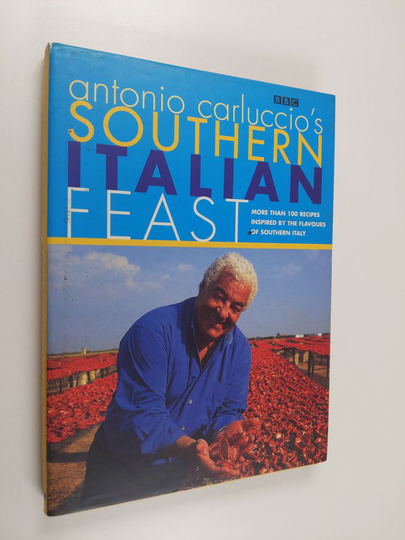 Antonio Carluccio ym. : Antonio Carluccio's Southern Italian Feast