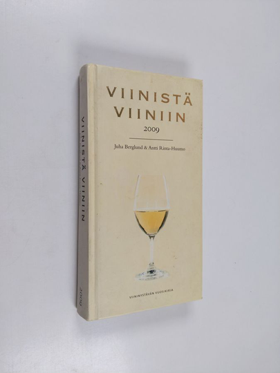 Juha Berglund : Viinistä viiniin 2009 : viininystävän vuosikirja