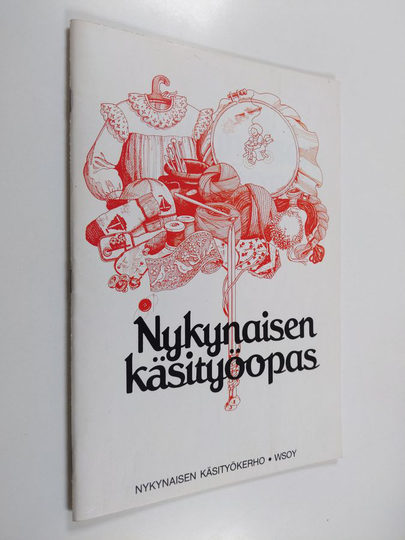 Nykynaisen käsityöopas : neulonnan, virkkaamisen, ompelemisen, kirjonnan ja tilkkutöiden perusohjeet