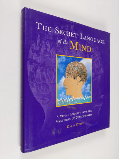David Cohen : The Secret Language of the Mind - A Visual Enquiry Into the Mysteries of Consciousness