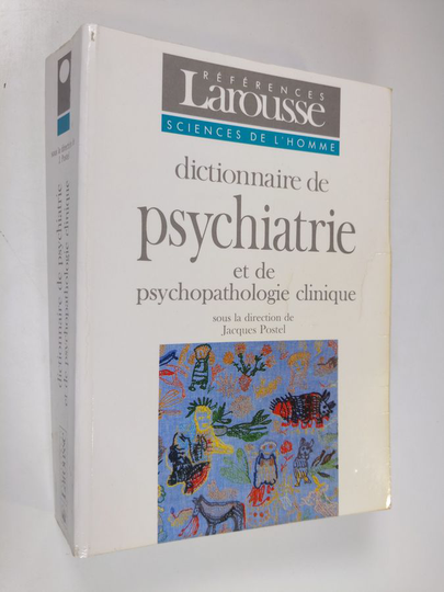 Jacques Postel : Dictionnaire de psychiatrie et de psychopathologie clinique