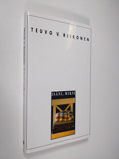Teuvo V. Riikonen : Isäni, miksi