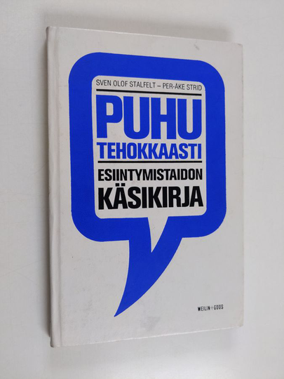 Sven Olof Stalfelt ym. : Puhu tehokkaasti : Esiintymistaidon käsikirja