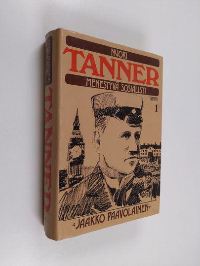 Jaakko Paavolainen : Nuori Tanner : menestyvä sosialisti : elämäkerta vuoteen 1911