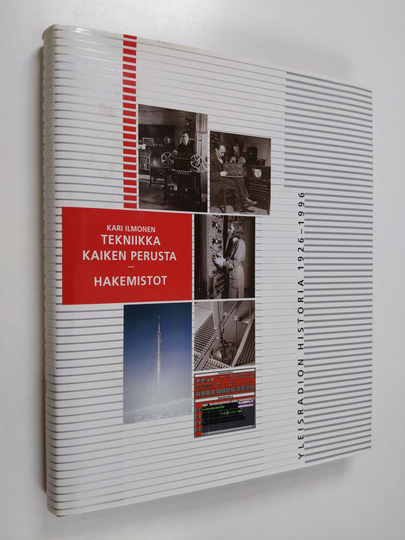 Kari Ilmonen : Yleisradion historia 3 osa, 1926-1996 : tekniikka, kaiken perusta