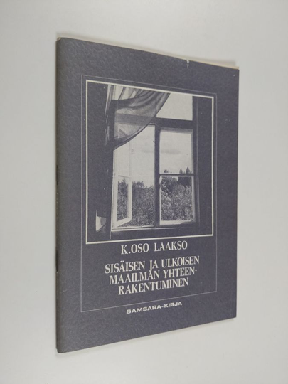 K. Oso Laakso : Sisäisen ja ulkoisen maailman yhteenrakentuminen