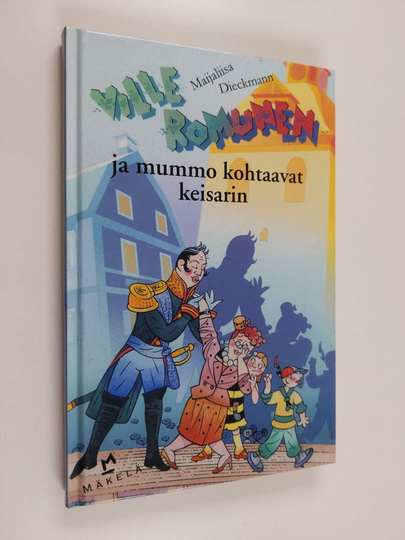 Maijaliisa Dieckmann : Ville Romunen ja mummo kohtaavat keisarin