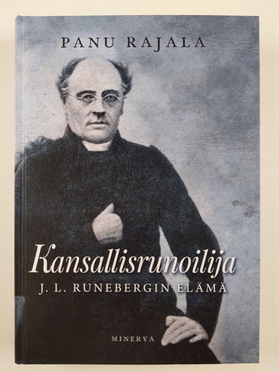 Panu Rajala : Kansallisrunoilija J.L. Runebergin elämä