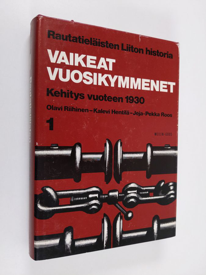 Olavi Riihinen : Rautatieläisten liiton historia 1 - Vaikeat vuosikymmenet : kehitys vuoteen 1930