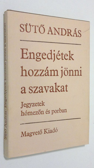 Suto Andras : Engedjetek hozzam jönni a szavakat : Jegyzetek homezon es pordan