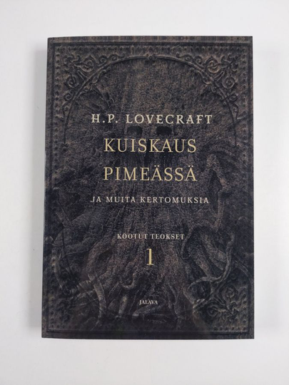 H. P. Lovecraft : Kuiskaus pimeässä ja muita kertomuksia : Lovecraftin kootut teokset 1