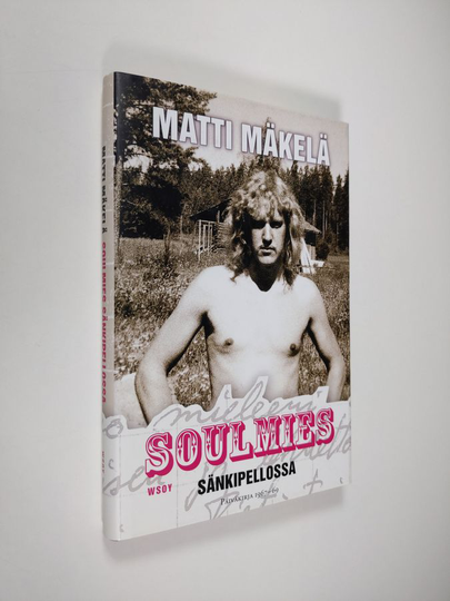 Matti Mäkelä : Soulmies sänkipellossa : päiväkirja 1967-1969