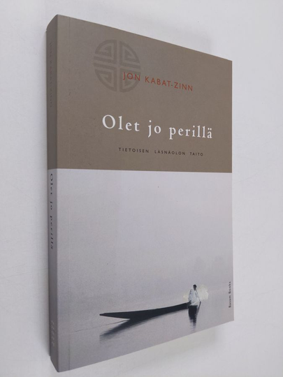Jon Kabat-Zinn : Olet jo perillä : tietoisen läsnäolon taito