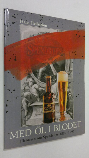 Hans Hellström : Med öl i blodet : historien om Spendrups 1897-1997