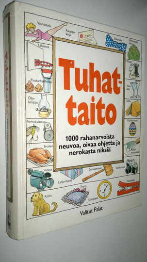 Hannele Hietala-Spaskos (vast. toim.) : Tuhattaito : 1000 rahanarvoista neuvoa, oivaa ohjetta ja nerokasta niksiä