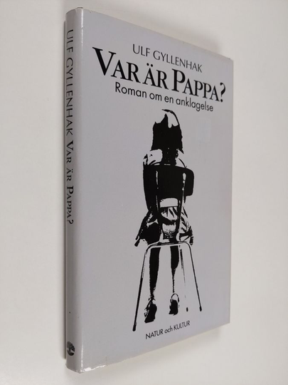 Ulf Gyllenhak : Var är pappa? : roman om en anklagelse