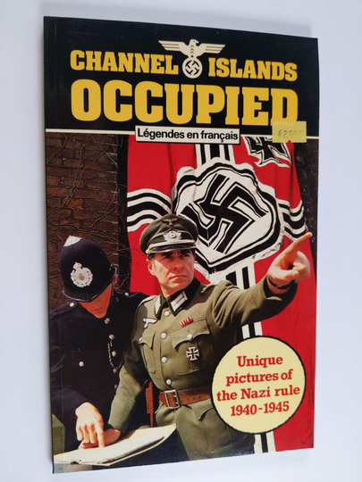 Richard Mayne : Channel Islands Occupied - Unique Pictures of the Nazi Rule 1940-1945