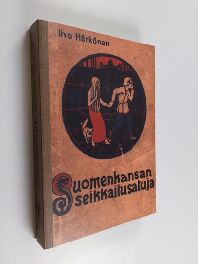 Iivo Härkönen : Suomen kansan seikkailusatuja : kolmas sarja suomalaisia satuja lapsille ja nuorisolle