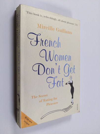 Mireille Guiliano : French Women Don't Get Fat