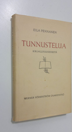 Eila Pennanen : Tunnustelua : kirjallisuusesseitä