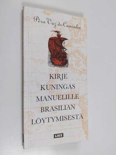 Pero Vaz de Caminha : Kirje kuningas Manuelille Brasilian löytymisestä