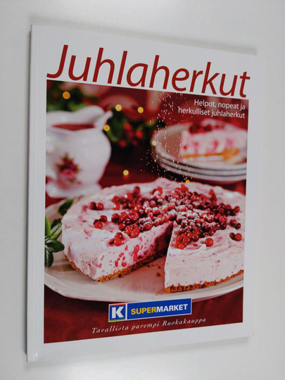 Ari Malmberg : Juhlaherkut : helpot, nopeat ja herkulliset juhlaherkut